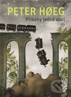 Kniha: Příběhy jedné noci (Peter Hoeg). Argo, 2016 Kniha: Příběhy jedné noci (Peter Hoeg). Argo, 2016
