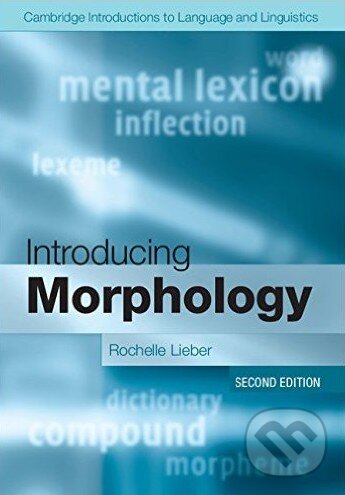 Kniha: Introducing Morphology (Rochelle Lieber). Cambridge University Press, 2015 Kniha: Introducing Morphology (Rochelle Lieber). Cambridge University Press, 2015