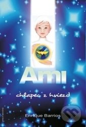 Kniha: Ami, chlapec z hviezd (Enrique Barrios). Anch-books, 2016 Kniha: Ami, chlapec z hviezd (Enrique Barrios). Anch-books, 2016