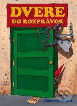 Kniha: Dvere do rozprávok (Ľubomír Feldek). Columbus, 2013 Kniha: Dvere do rozprávok (Ľubomír Feldek). Columbus, 2013