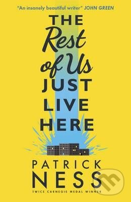 Kniha: The Rest of Us Just Live Here (Patrick Ness). Walker books, 2016 Kniha: The Rest of Us Just Live Here (Patrick Ness). Walker books, 2016