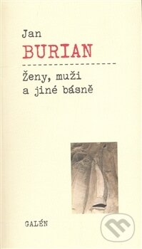 Kniha: Ženy, muži a jiné básně (Jan Burian). Galén, 2008 Kniha: Ženy, muži a jiné básně (Jan Burian). Galén, 2008