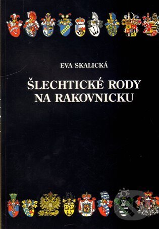 Kniha: Šlechtické rody na Rakovnicku (Eva Skalická). Rabasova galerie Rakovník, 2012 Kniha: Šlechtické rody na Rakovnicku (Eva Skalická). Rabasova galerie Rakovník, 2012