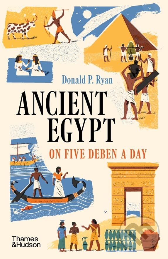 Kniha: Ancient Egypt on Five Deben a Day (Donald P. Ryan). Thames & Hudson, 2024 Kniha: Ancient Egypt on Five Deben a Day (Donald P. Ryan). Thames & Hudson, 2024