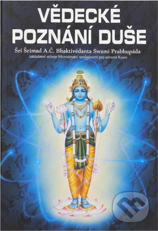 Kniha: Vědecké poznání duše (A. Č. Bhaktivédanta Swami Prabhupáda). , 1996 Kniha: Vědecké poznání duše (A. Č. Bhaktivédanta Swami Prabhupáda). , 1996