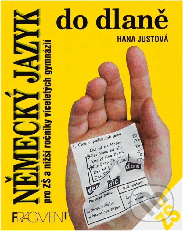 Kniha: Německý jazyk do dlaně pro ZŠ (Hana Justová). Fragment, 2002 Kniha: Německý jazyk do dlaně pro ZŠ (Hana Justová). Fragment, 2002