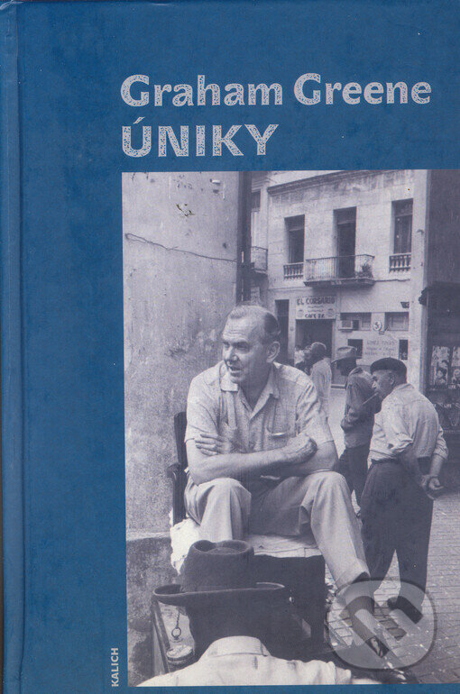 Kniha: Úniky (Graham Greene). Kalich, 2006 Kniha: Úniky (Graham Greene). Kalich, 2006