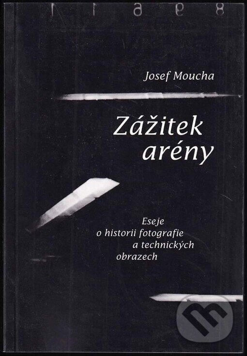 Kniha: Zážitek arény (Josef Moucha). Fotofo, 2004 Kniha: Zážitek arény (Josef Moucha). Fotofo, 2004