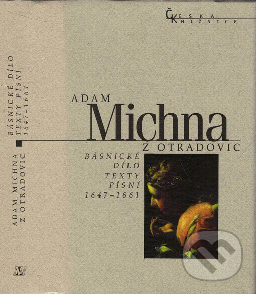 Kniha: Básnické dílo (Adam Michna z Otradovic). Nakladatelství Lidové noviny, 1999 Kniha: Básnické dílo (Adam Michna z Otradovic). Nakladatelství Lidové noviny, 1999