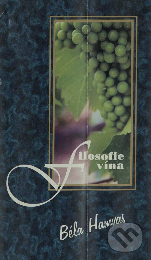 Kniha: Filosofie vína (Béla Hamvas). Miloš Vognar - M&V, 2004 Kniha: Filosofie vína (Béla Hamvas). Miloš Vognar - M&V, 2004