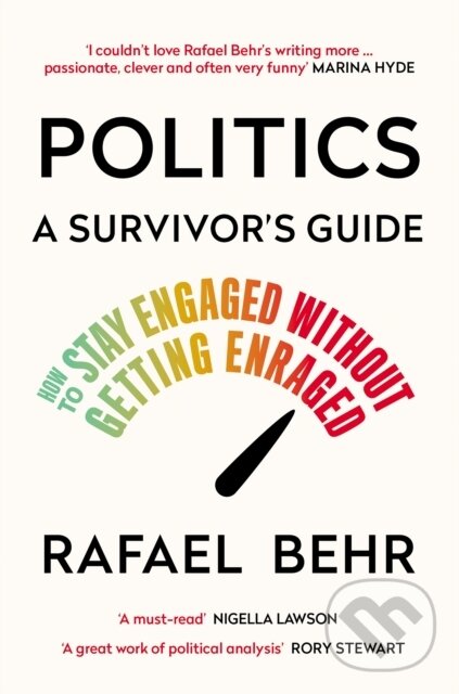 Kniha: Politics: A Survivor’s Guide (Rafael Behr). Atlantic Books, 2024 Kniha: Politics: A Survivor’s Guide (Rafael Behr). Atlantic Books, 2024