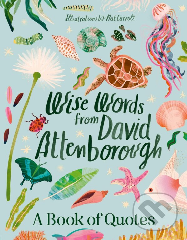 Kniha: Wise Words From David Attenborough (Harper Design). Harper Design, 2024 Kniha: Wise Words From David Attenborough (Harper Design). Harper Design, 2024