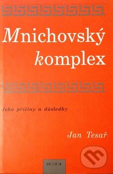 Kniha: Mnichovský komplex (Jan Tesař). Prostor, 2000 Kniha: Mnichovský komplex (Jan Tesař). Prostor, 2000