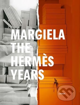 Kniha: Margiela The Hermes Years (Katt Debo, Rebecca Arnold, Sarah Mower, Suzy Menkes a Vincent Wierink). Lannoo, 2021 Kniha: Margiela The Hermes Years (Katt Debo, Rebecca Arnold, Sarah Mower, Suzy Menkes a Vincent Wierink). Lannoo, 2021