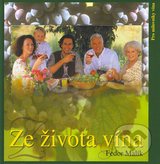 Kniha: Ze života vína (Fedor Malík). Filip Trend Publishing, 2003 Kniha: Ze života vína (Fedor Malík). Filip Trend Publishing, 2003