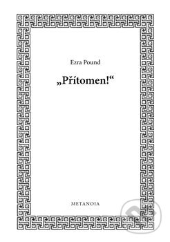Kniha: Přítomen! (Ezra Pound). Délský potápěč, 2024 Kniha: Přítomen! (Ezra Pound). Délský potápěč, 2024