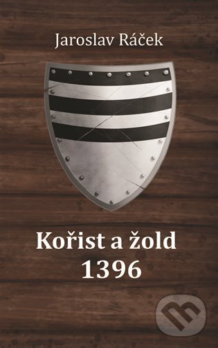 Kniha: Kořist a žold 1396 (Jaroslav Ráček). Powerprint, 2024 Kniha: Kořist a žold 1396 (Jaroslav Ráček). Powerprint, 2024