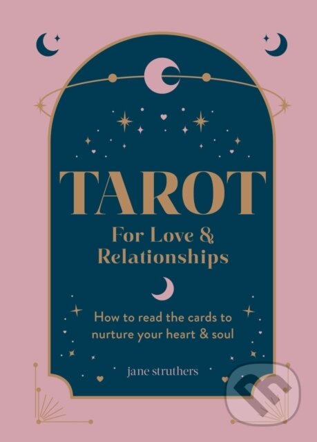 Kniha: Tarot for Love & Relationships (Jane Struthers). Octopus Publishing Group, 2024 Kniha: Tarot for Love & Relationships (Jane Struthers). Octopus Publishing Group, 2024