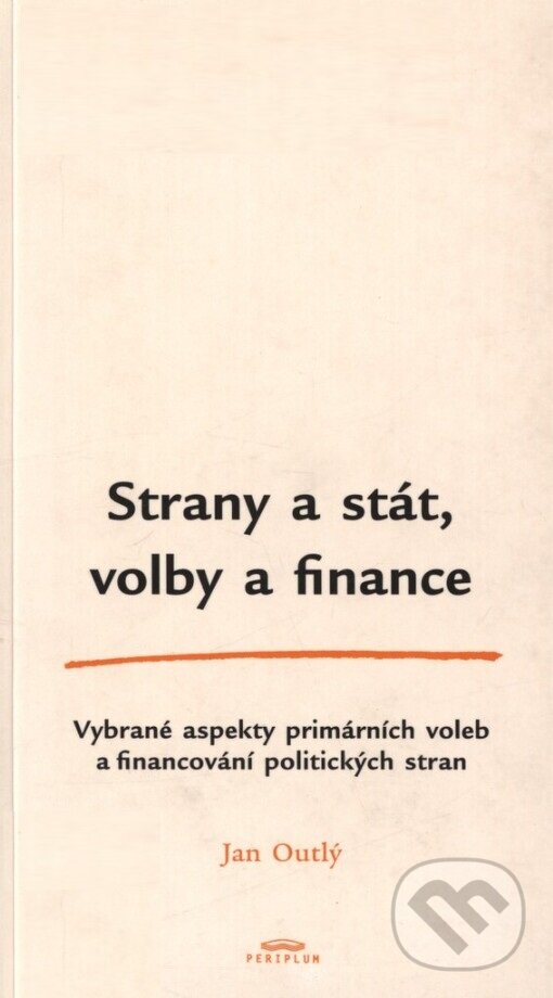 Kniha: Strany a stát, volby a finance (Jan Outlý). Periplum, 2003 Kniha: Strany a stát, volby a finance (Jan Outlý). Periplum, 2003