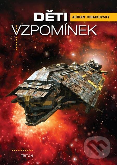 E-kniha: Děti vzpomínek (Adrian Tchaikovsky). Triton, 2024 E-kniha: Děti vzpomínek (Adrian Tchaikovsky). Triton, 2024
