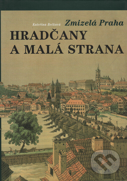 Kniha: Hradčany a Malá Strana (Kateřina Bečková). Schola ludus-Pragensia, 2000 Kniha: Hradčany a Malá Strana (Kateřina Bečková). Schola ludus-Pragensia, 2000