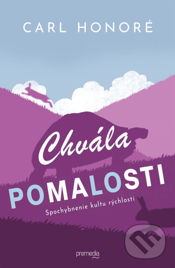 Kniha: Chvála pomalosti (Carl Honoré). Premedia, 2024 Kniha: Chvála pomalosti (Carl Honoré). Premedia, 2024