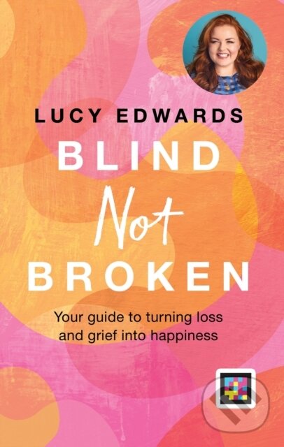Kniha: Blind Not Broken (Lucy Edwards). Hamlyn, 2024 Kniha: Blind Not Broken (Lucy Edwards). Hamlyn, 2024