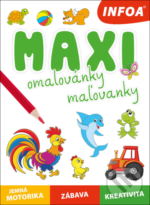 Kniha: Maxi omalovánky/maľovanky (INFOA). INFOA, 2024 Kniha: Maxi omalovánky/maľovanky (INFOA). INFOA, 2024