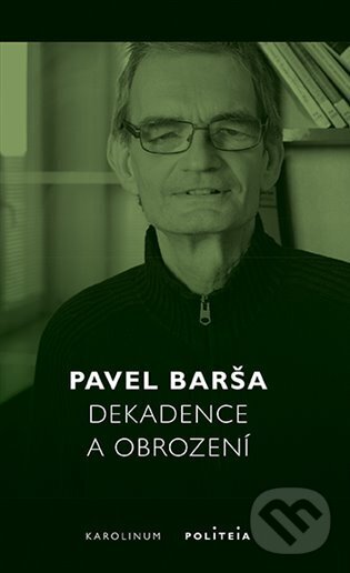 Kniha: Dekadence a obrození (Pavel Barša). Karolinum, 2024 Kniha: Dekadence a obrození (Pavel Barša). Karolinum, 2024