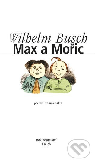 Kniha: Max a Mořic (Wilhelm Busch). Kalich, 2024 Kniha: Max a Mořic (Wilhelm Busch). Kalich, 2024