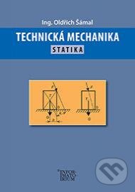 Kniha: Technická mechanika (Oldřich Šámal). Informatorium, 2016 Kniha: Technická mechanika (Oldřich Šámal). Informatorium, 2016