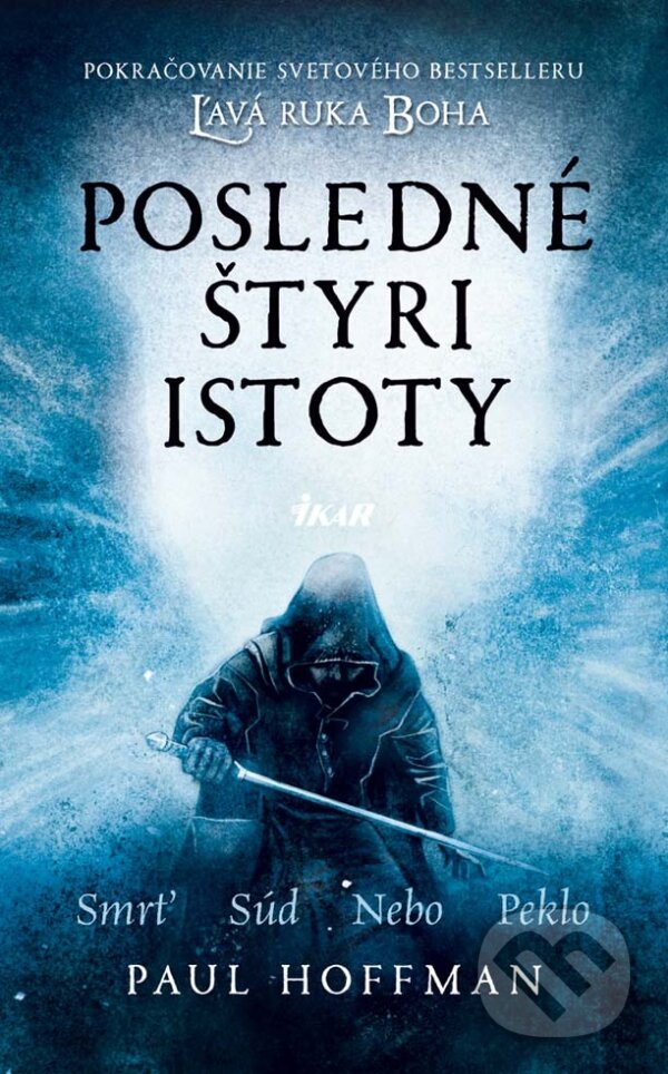 E-kniha: Posledné štyri istoty (Ľavá ruka boha 2) (Paul Hoffman). Ikar, 2012 E-kniha: Posledné štyri istoty (Ľavá ruka boha 2) (Paul Hoffman). Ikar, 2012