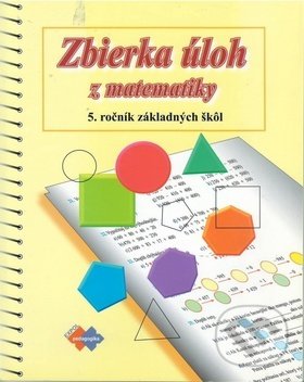 Zbierka úloh z matematika pre 5. ročník základných škôl (pre sluchovo postihnutých) - O. Minárová, S. Vidová, Expol Pedagogika, 2005