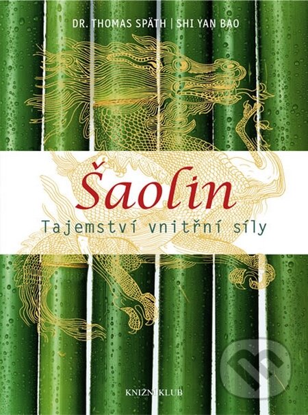 Kniha: Šaolin - Tajemství vnitřní síly (Thomas Späth a Shi Yan Bao). Knižní klub, 2016 Kniha: Šaolin - Tajemství vnitřní síly (Thomas Späth a Shi Yan Bao). Knižní klub, 2016