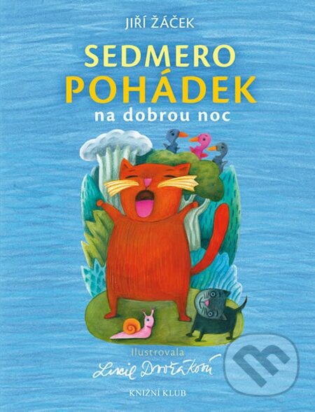 Kniha: Sedmero pohádek (Lucie Dvořáková a Jiří Žáček). Knižní klub, 2016 Kniha: Sedmero pohádek (Lucie Dvořáková a Jiří Žáček). Knižní klub, 2016