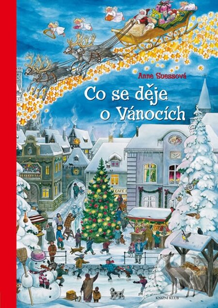 Kniha: Co se děje o Vánocích (Anne Suess). Knižní klub, 2016 Kniha: Co se děje o Vánocích (Anne Suess). Knižní klub, 2016