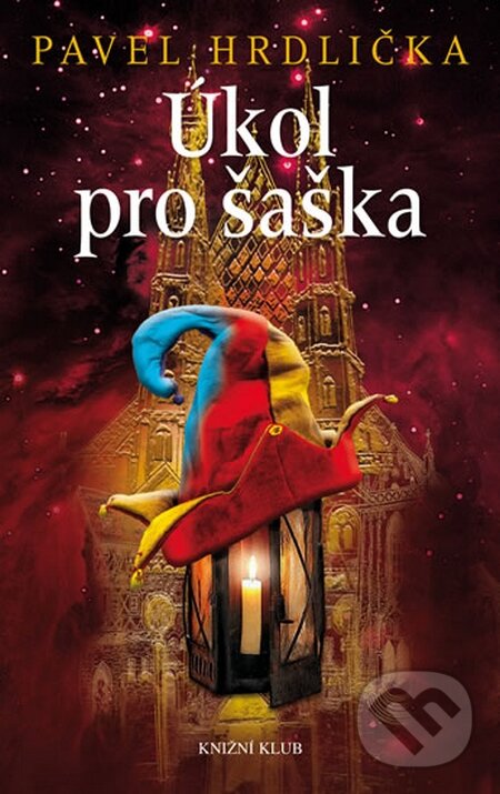 Kniha: Úkol pro šaška (Pavel Hrdlička). Knižní klub, 2016 Kniha: Úkol pro šaška (Pavel Hrdlička). Knižní klub, 2016