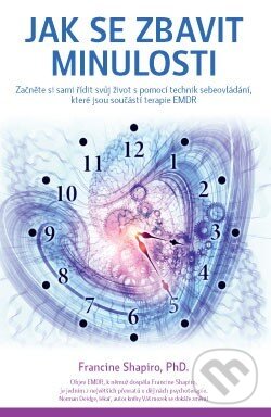 Kniha: Jak se zbavit minulosti (Francine Shapiro). ANAG, 2016 Kniha: Jak se zbavit minulosti (Francine Shapiro). ANAG, 2016
