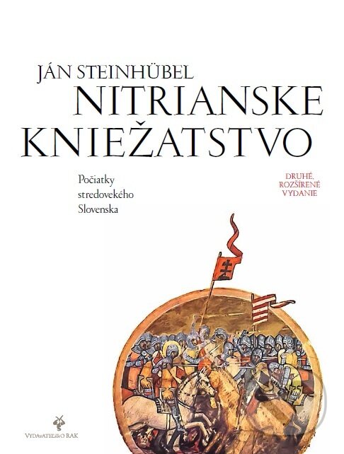 Kniha: Nitrianske kniežatstvo (Ján Steinhübel). Rak, 2016 Kniha: Nitrianske kniežatstvo (Ján Steinhübel). Rak, 2016