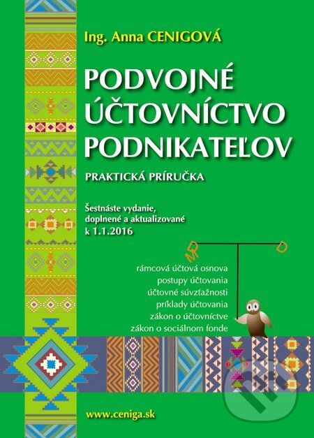 Kniha: Podvojné účtovníctvo podnikateľov 2016 (Anna Cenigová). Ceniga, 2016 Kniha: Podvojné účtovníctvo podnikateľov 2016 (Anna Cenigová). Ceniga, 2016