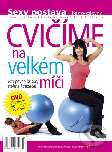 Kniha: Cvičení na míči - časopisecký speciál (Hana Janošková, Karla Tománková a Marta Muchová). CPRESS, 2009 Kniha: Cvičení na míči - časopisecký speciál (Hana Janošková, Karla Tománková a Marta Muchová). CPRESS, 2009