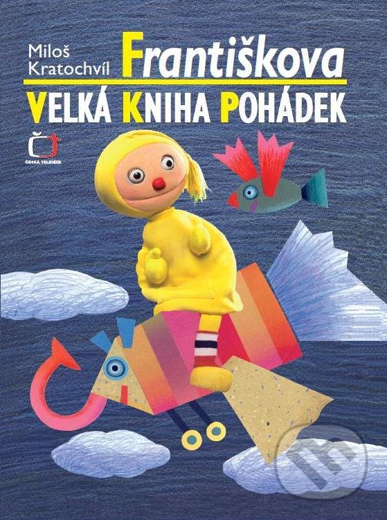 Kniha: Františkova velká kniha pohádek (Miloš Kratochvíl). Edice ČT, 2011 Kniha: Františkova velká kniha pohádek (Miloš Kratochvíl). Edice ČT, 2011