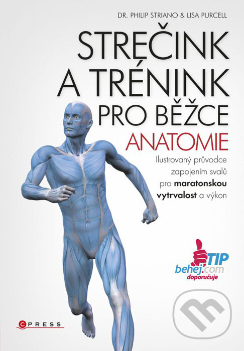 Kniha: Strečink a trénink pro běžce (Lisa Purcell a Philip Striano). CPRESS, 2016 Kniha: Strečink a trénink pro běžce (Lisa Purcell a Philip Striano). CPRESS, 2016