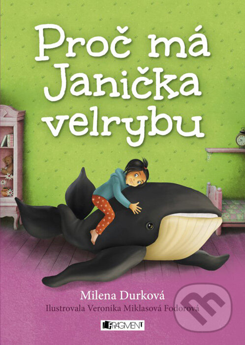 Kniha: Proč má Janička velrybu (Milena Durková). Nakladatelství Fragment, 2016 Kniha: Proč má Janička velrybu (Milena Durková). Nakladatelství Fragment, 2016