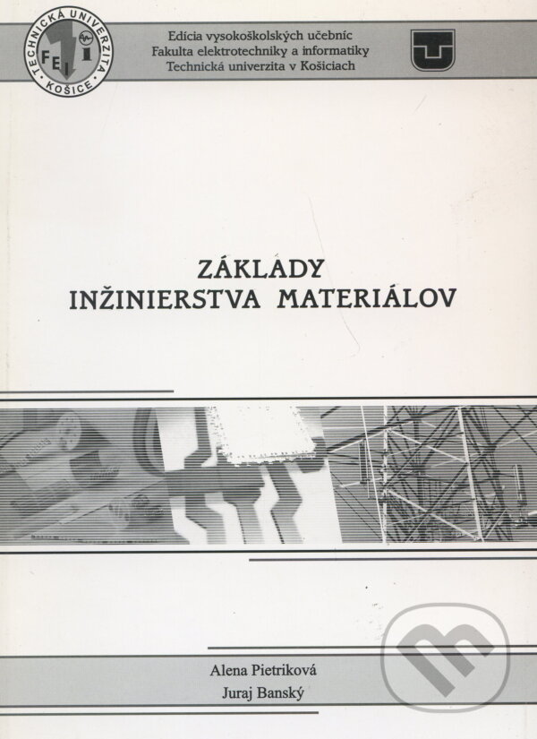 Kniha: Základy inžinierstva materiálov (Alena Pietriková). Elfa, 2007 Kniha: Základy inžinierstva materiálov (Alena Pietriková). Elfa, 2007