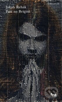 Kniha: Past na Brigitu (Jakub Řehák). Fra, 2012 Kniha: Past na Brigitu (Jakub Řehák). Fra, 2012