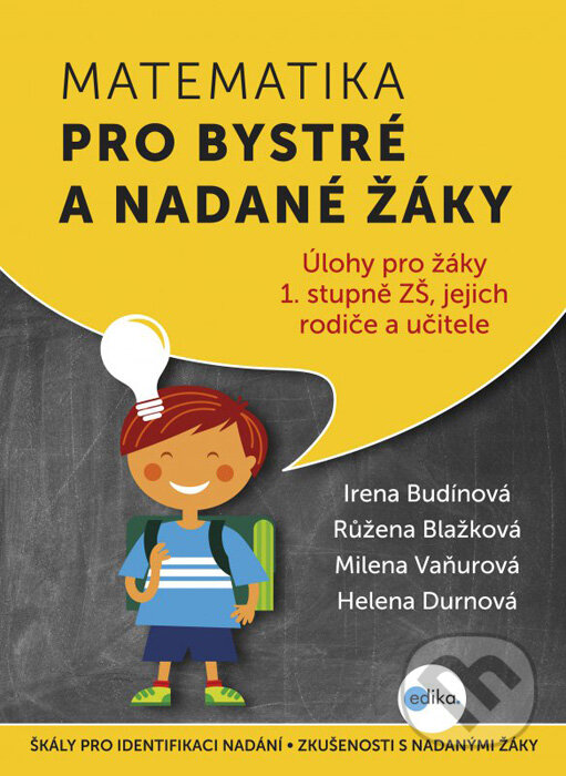 Kniha: Matematika pro bystré a nadané žáky 1 (Helena Durnová, Irena Budínová, Milena Vaňurová a Růžena Blažková). Edika, 2016 Kniha: Matematika pro bystré a nadané žáky 1 (Helena Durnová, Irena Budínová, Milena Vaňurová a Růžena Blažková). Edika, 2016
