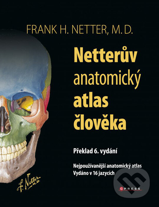 Kniha: Netterův anatomický atlas člověka (Frank H. Netter). CPRESS, 2016 Kniha: Netterův anatomický atlas člověka (Frank H. Netter). CPRESS, 2016
