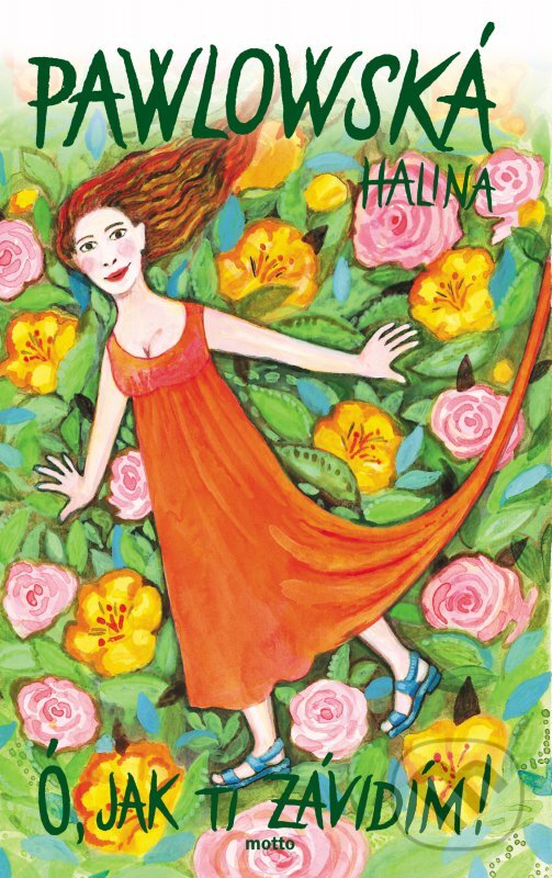 Kniha: Ó, jak ti závidím (Halina Pawlowská). Motto, 2016 Kniha: Ó, jak ti závidím (Halina Pawlowská). Motto, 2016