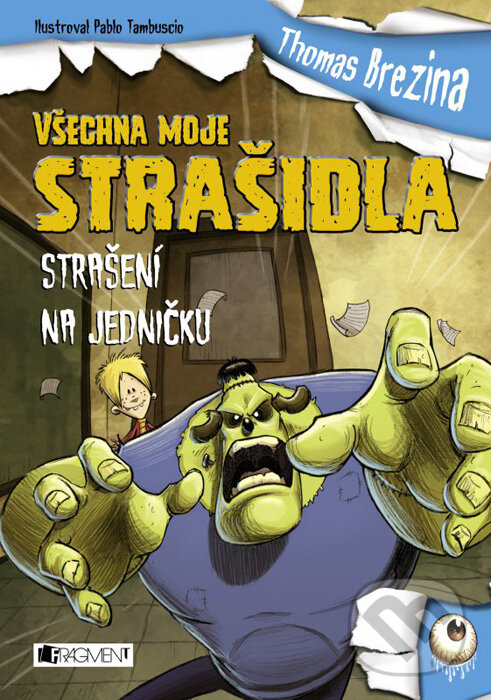 Kniha: Všechna moje strašidla: Strašení na jedničku (Thomas C. Brezina). Nakladatelství Fragment, 2016 Kniha: Všechna moje strašidla: Strašení na jedničku (Thomas C. Brezina). Nakladatelství Fragment, 2016